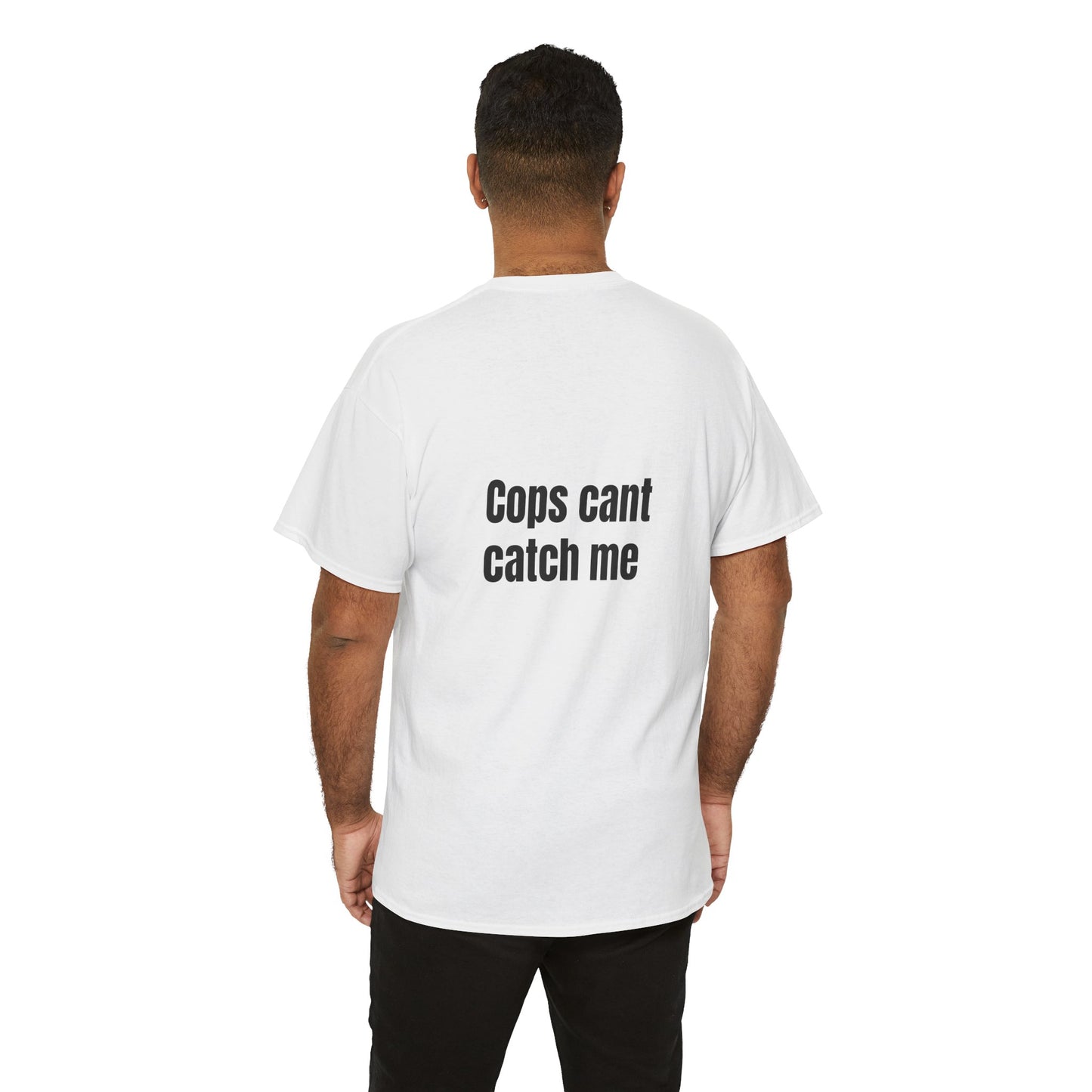 "Cops cant catch me" Tee